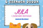 Musical Jula i Zwierzaki Domowe - PREMIERA / DZIEŃ DZIECKA
