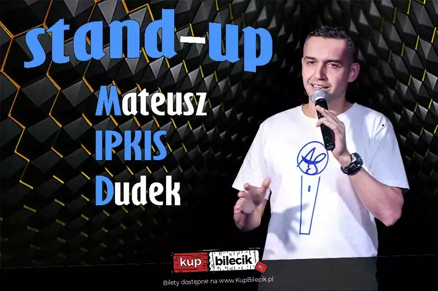Stand-Up: Mateusz Ipkis Dudek